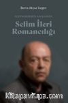 Postmodernizm Kavşağında Selim İleri Romancılığı
