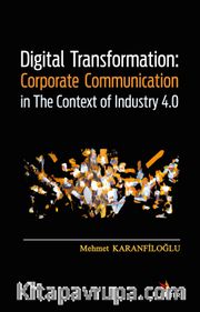 Digital Transformation: Corporate Communication in The Context of Industry 4.0