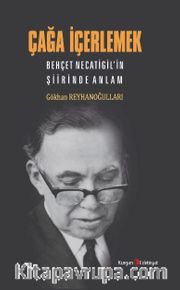 Çağa İçerlemek <br /> Behçet Necatigil’in Şiirinde Anlam