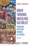 Dünya Tarihinde Unutulmuş Kültürler & İnsanlığın Kayıplara Karışmış 25 Patikası