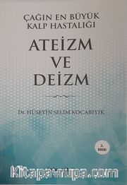 Çağın En Büyük Kalp Hastalığı Ateizm ve Deizm