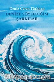 Denize Söylediğim Şarkılar
