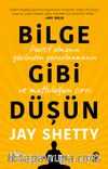 Bilge Gibi Düşün: Pozitif Olmanın Gücünden Yararlanmanın ve Mutluluğun Sırrı