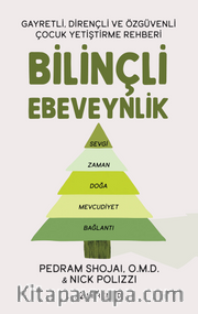 Bilinçli Ebeveynlik <br /> Gayretli, Dirençli ve Özgüvenli Çocuk Yetiştirme Rehberi