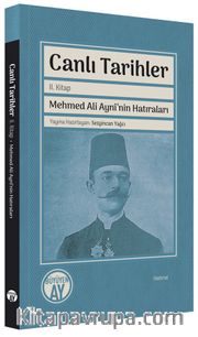 Canlı Tarihler (İkinci Kitap) <br /> Mehmed Ali Aynî’nin Hatıraları