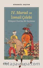 IV. Murad ve İsmail Çelebi Hikayesi Üzerine Bir İnceleme