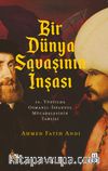 Bir Dünya Savaşının İnşası & 16. Yüzyılda Osmanlı-İspanyol Mücadelesinin Tahlili