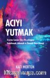 Acıyı Yutmak & Travma Sonrası Stres Bozukluğunu Tanımlamak, Anlamak ve Bununla Başa Çıkmak