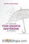 21. Yüzyılda Türk Sigorta Sektörüne 21 Tavsiye