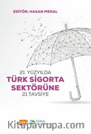 21. Yüzyılda Türk Sigorta Sektörüne 21 Tavsiye