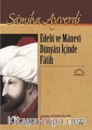 Edebi ve Manevi Dünyası İçinde Fatih