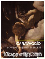 Caravaggio <br /> Dönemi - Yaşamı Eserleri