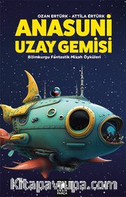 Anasuni Uzay Gemisi / Bilimkurgu Fantastik Mizah Öyküleri