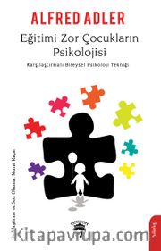 Eğitimi Zor Çocukların Psikolojisi <br /> Karşılaştırmalı Bireysel Psikoloji Tekniği
