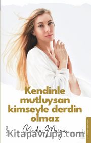 Kendinle Mutluysan Kimseyle Derdin Olmaz