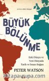 Büyük Bölünme & Eski Dünya ve Yeni Dünyada Tarih ve İnsan Doğası 
