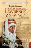 İngiliz Casusu Thomas Edward Lawrence İstanbul’da!
