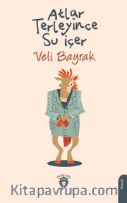 Atlar Terleyince Su İçer