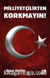 Milliyetçilikten Korkmayın!