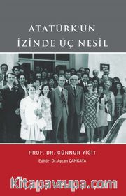 Atatürk'ün İzinde Üç Nesil