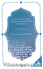 Kur’an’ın Vahyine ve Mushaflaşmasına Dair Tartışmalar