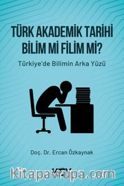 Türk Akademik Tarihi Bilim Mi Filim Mi? 