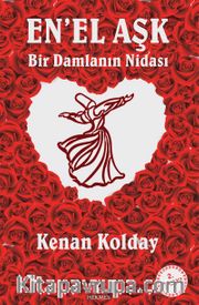 En’el Aşk <br /> Bir Damlanın Nidası