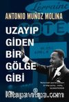 Uzayıp Giden  Bir Gölge Gibi