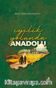 İyilik Yolunda Anadolu
