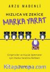 Hızlıca Ve Zekice Marka Yarat-Girişimciler ve Küçük İşletmeler için Marka Yaratma Rehberi