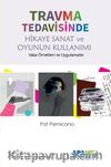 Travma Tedavisinde Hikaye Sanat ve Oyunun Kullanımı