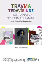Travma Tedavisinde Hikaye Sanat ve Oyunun Kullanımı