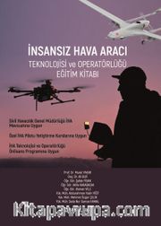 İnsansız Hava Aracı Teknolojisi  ve Operatörlüğü Eğitim Kitabı