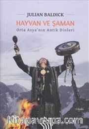 Hayvan ve Şaman <br /> Orta Asya'nın Antik Dinleri