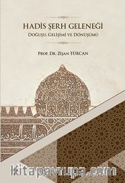 Hadis Şerh Geleneği <br /> Doğuşu Gelişimi ve Dönüşümü