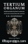 Tertium Organum & Düşüncenin Üçüncü Kanunu - Dünyanın Gizemlerine Bir Anahtar