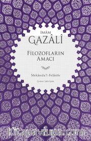 Filozofların Amacı <br /> Mekasıdu'l-Felasife