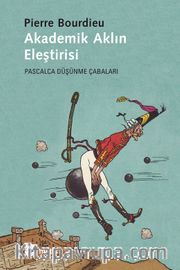 Akademik Aklın Eleştirisi <br /> Pascalca Düşünme Çabaları