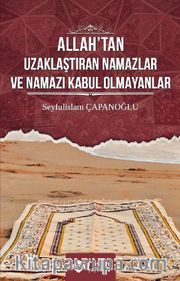 Allah’tan Uzaklaştıran Namazlar ve Namazı Kabul Olmayanlar