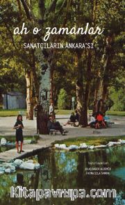 Ah O Zamanlar <br /> Sanatçıların Ankara'sı