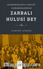 Balıkesir’in Kuva-yı Milliye Kahramanlarından Zarbalı Hulusi Bey