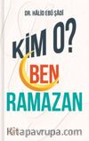 Kim O? Ben Ramazan