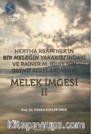 Hertha Kraeftner'in Bir Meleğin Yakarışı ve Duaları ile Rainer M. Rilke'nin Duino Ağıtları'nda Melek İmgesi II