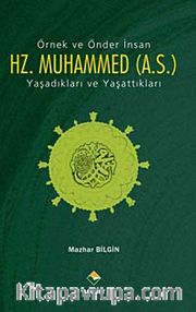 Örnek ve Önder İnsan Hz. Muhammed (a.s.) Yaşadıkları ve Yaşattıkları