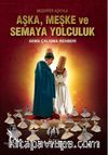 Aşka, Meşke ve Semaya Yolculuk