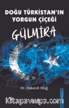 Doğu Türkistanın Yorgun Çiçeği Gülmira