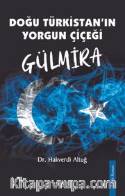 Doğu Türkistanın Yorgun Çiçeği Gülmira