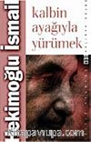 Kalbin Ayağıyla Yürümek