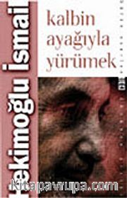 Kalbin Ayağıyla Yürümek
