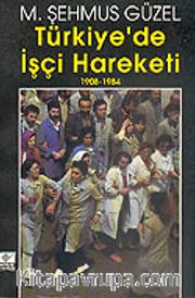 Türkiye'de İşçi Hareketi 1908-1984